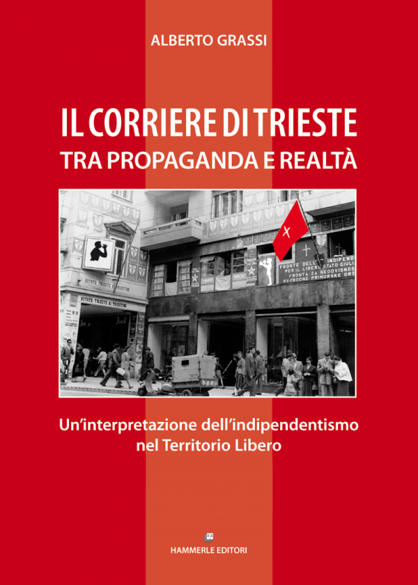 Alberto Grassi - Il Corriere di Trieste tra propaganda e realtà