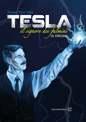 Živorad “Zico” Mišic´ - Tesla, il signore dei fulmini