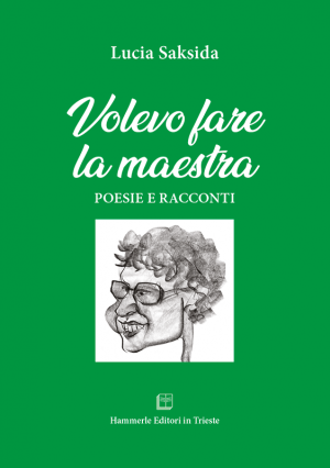 Lucia Saksida - Volevo fare la maestra