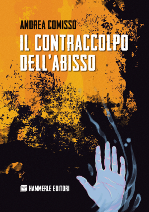 Andrea Comisso - Il contraccolpo dell'abisso