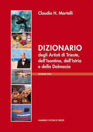 Claudio H. Martelli - Dizionario degli Artisti di Trieste, dell'Isontino, dell'Istria e della Dalmazia