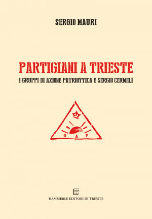 Sergio Mauri - Partigiani a Trieste