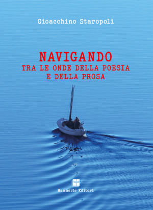 Gioacchino Staropoli - Navigando tra le onde della poesia e della prosa