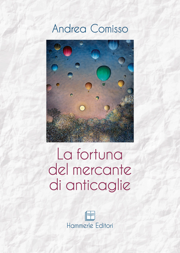 Andrea Comisso - La fortuna del mercante di anticaglie