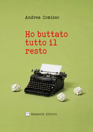 Andrea Comisso - Ho buttato tutto il resto